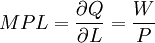 MPL=\frac{\partial Q}{\partial L}=\frac{W}{P}