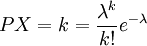 P{X=k}=\frac{\lambda ^k}{k!} e^{- \lambda}
