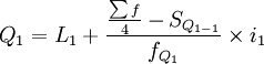 Q_1=L_1+\frac{\frac{\sum f}{4}-S_{Q_{1-1}}}{f_{Q_1}}\times i_1