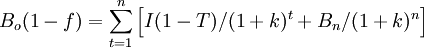 B_o(1-f)=\sum^{n}_{t=1}\left[I(1-T)/(1+k)^t+B_n/(1+k)^n\right]