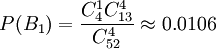 P(B_1)=\frac{C_4^1 C_{13}^4}{C_{52}^4} \approx 0.0106