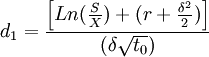 d_1=\frac{\left[Ln(\frac{S}{X})+(r+\frac{\delta^2}{2})\right]}{(\delta \sqrt{t_0})}