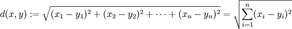 d(x,y):=\sqrt{(x_1-y_1)^2+(x_2-y_2)^2+\cdots+(x_n-y_n)^2}=\sqrt{\sum_{i=1}^n(x_i-y_i)^2}