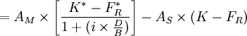=A_M \times \left[ \frac{K^*-F_R^*}{1+(i \times \frac{D}{B})} \right]-A_S \times (K-F_R)